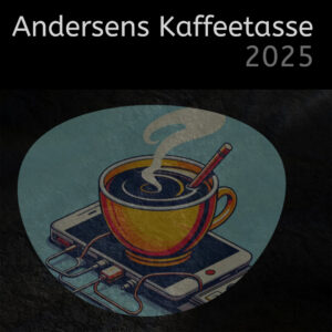 Invertierte Weltbilder – Andersens Kaffeetasse 2025/11